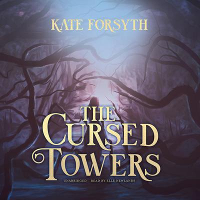 The Cursed Towers by Kate Forsyth audiobook