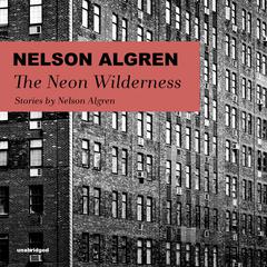 The Neon Wilderness by Nelson Algren audiobook
