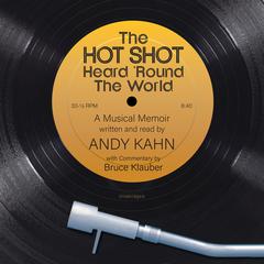 The Hot Shot Heard ’Round the World by Andy Kahn audiobook