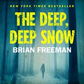 The Deep, Deep Snow by  Brian Freeman audiobook