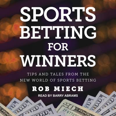 Sports Betting for Winners by Rob Miech audiobook