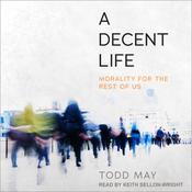 A Decent Life by  Todd May audiobook
