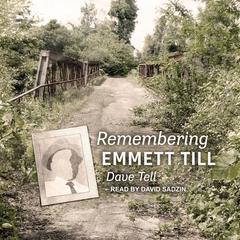 Remembering Emmett Till by Dave Tell audiobook