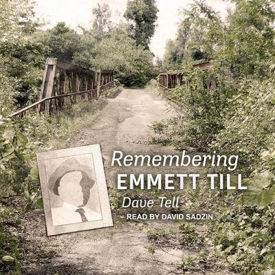 Remembering Emmett Till by Dave Tell audiobook