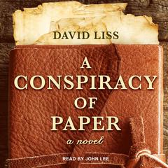 A Conspiracy of Paper by David Liss audiobook