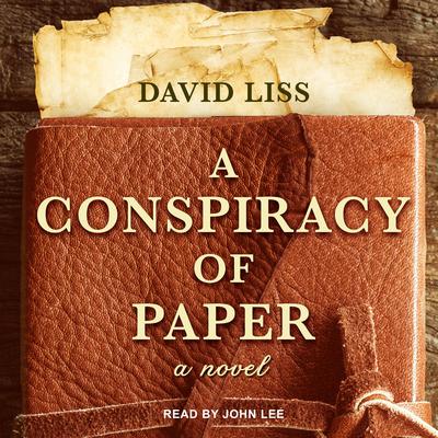 A Conspiracy of Paper by David Liss audiobook