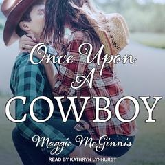 Once Upon a Cowboy by Maggie McGinnis audiobook