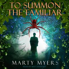 To Summon the Familiar by Marty Myers audiobook