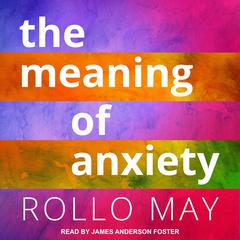 The Meaning of Anxiety by Rollo May audiobook