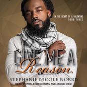 Give Me A Reason by  Stephanie Nicole Norris audiobook