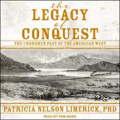 The Legacy of Conquest by  Patricia Nelson Limerick PhD audiobook
