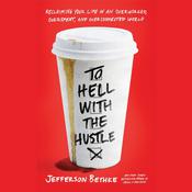 To Hell with the Hustle by  Jefferson Bethke audiobook