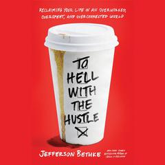 To Hell with the Hustle by Jefferson Bethke audiobook