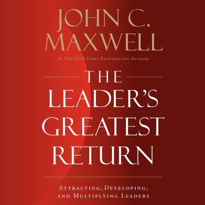 The Leader’s Greatest Return by John C. Maxwell audiobook