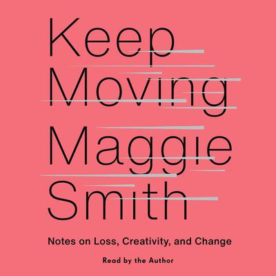 Keep Moving by Maggie Smith audiobook