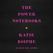 The Power Notebooks by  Katie Roiphe audiobook