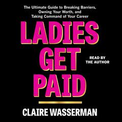 Ladies Get Paid by Claire Wasserman audiobook