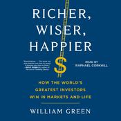 Richer, Wiser, Happier by  William Green audiobook