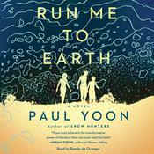 Run Me to Earth by  Paul Yoon audiobook