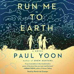 Run Me to Earth by Paul Yoon audiobook