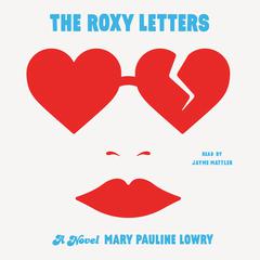 The Roxy Letters by Mary Pauline Lowry audiobook