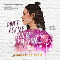 Don't Ask Me Where I'm From by Jennifer De Leon audiobook