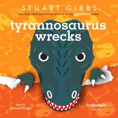 Tyrannosaurus Wrecks by Stuart Gibbs audiobook