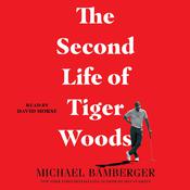 The Second Life of Tiger Woods by  Michael Bamberger audiobook