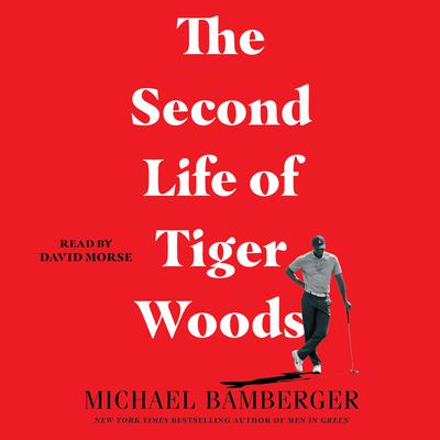 The Second Life of Tiger Woods by Michael Bamberger audiobook