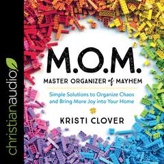 M.O.M. Master Organizer of Mayhem by Kristi Clover audiobook