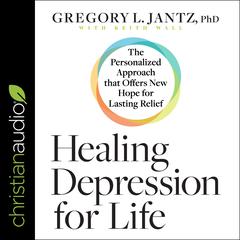Healing Depression for Life by Gregory L. Jantz audiobook