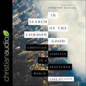 In Search of the Common Good by  Jake Meador audiobook