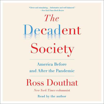 The Decadent Society by Ross Douthat audiobook