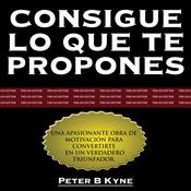 Consigue lo que te Propones [The Go-Getter] by  Peter B. Kyne audiobook