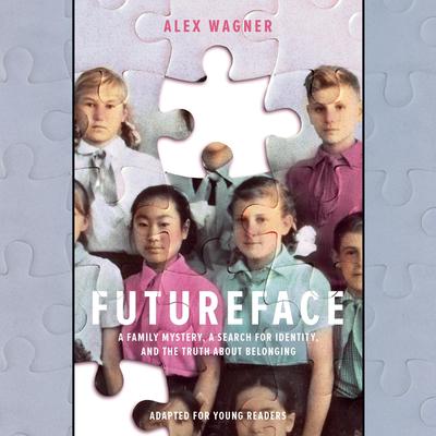 Futureface (Adapted for Young Readers) by Alex Wagner audiobook
