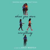 When You Were Everything by  Ashley Woodfolk audiobook