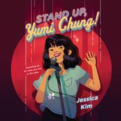 Stand Up, Yumi Chung! by  Jessica Kim audiobook