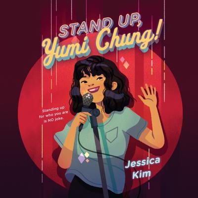 Stand Up, Yumi Chung! by Jessica Kim audiobook