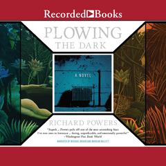 Plowing the Dark by Richard Powers audiobook