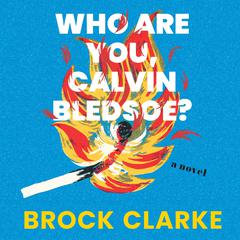 Who Are You, Calvin Bledsoe? by Brock Clarke audiobook