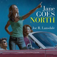 Jane Goes North by Joe R. Lansdale audiobook