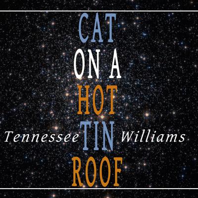 Cat on a Hot Tin Roof by Tennessee Williams audiobook
