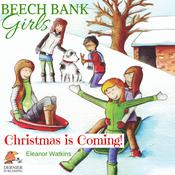 Beech Bank Girls, Christmas is Coming! by  Eleanor Watkins audiobook