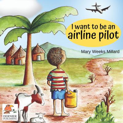 I Want to Be an Airline Pilot by Mary Weeks Millard audiobook