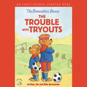 The Berenstain Bears The Trouble with Tryouts by  Mike Berenstain audiobook