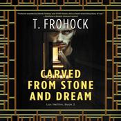 Carved from Stone and Dream by  T. Frohock audiobook