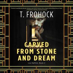 Carved from Stone and Dream by T. Frohock audiobook