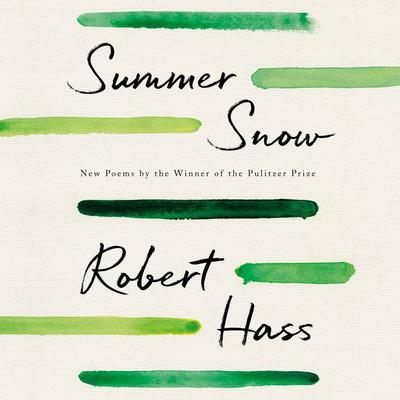 Summer Snow by Robert Hass audiobook