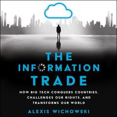 The Information Trade by Alexis Wichowski audiobook