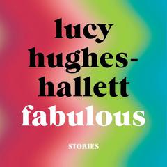 Fabulous by Lucy Hughes-Hallett audiobook